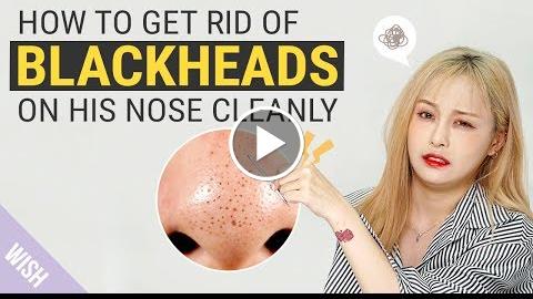 All You Have to Know for Perfect Blackhead Removal (Feat.Special Guest)  Wishtrend TV